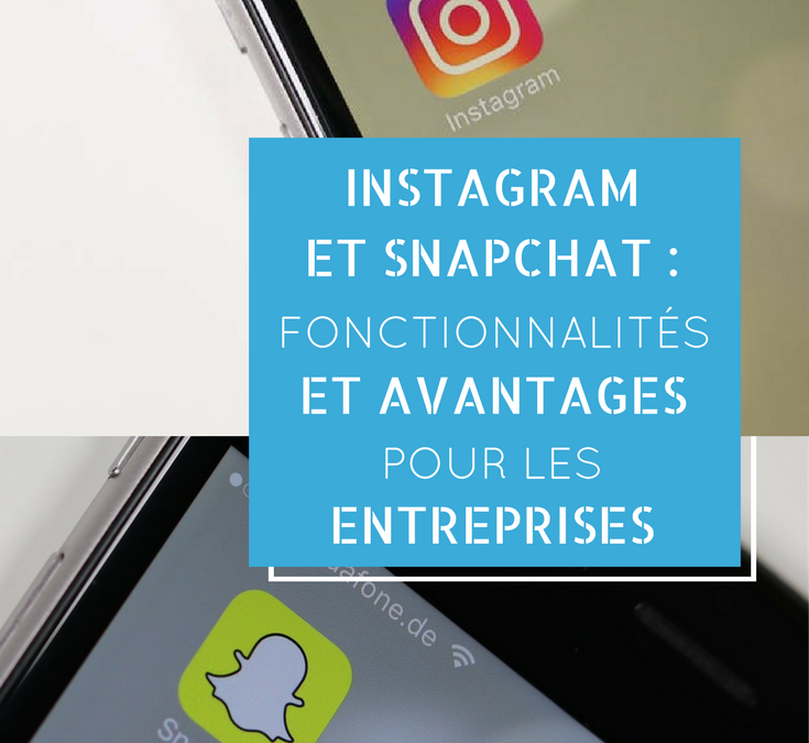 Instagram et Snapchat avantages pour les entreprises